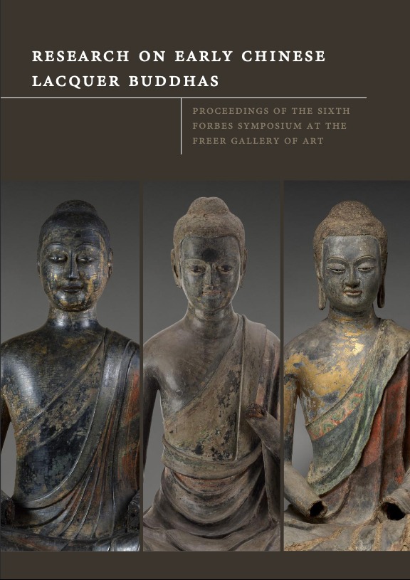 Research on Early Chinese Lacquer Buddhas | Proceedings of the Sixth Forbes Symposium at the Freer Gallery of Art