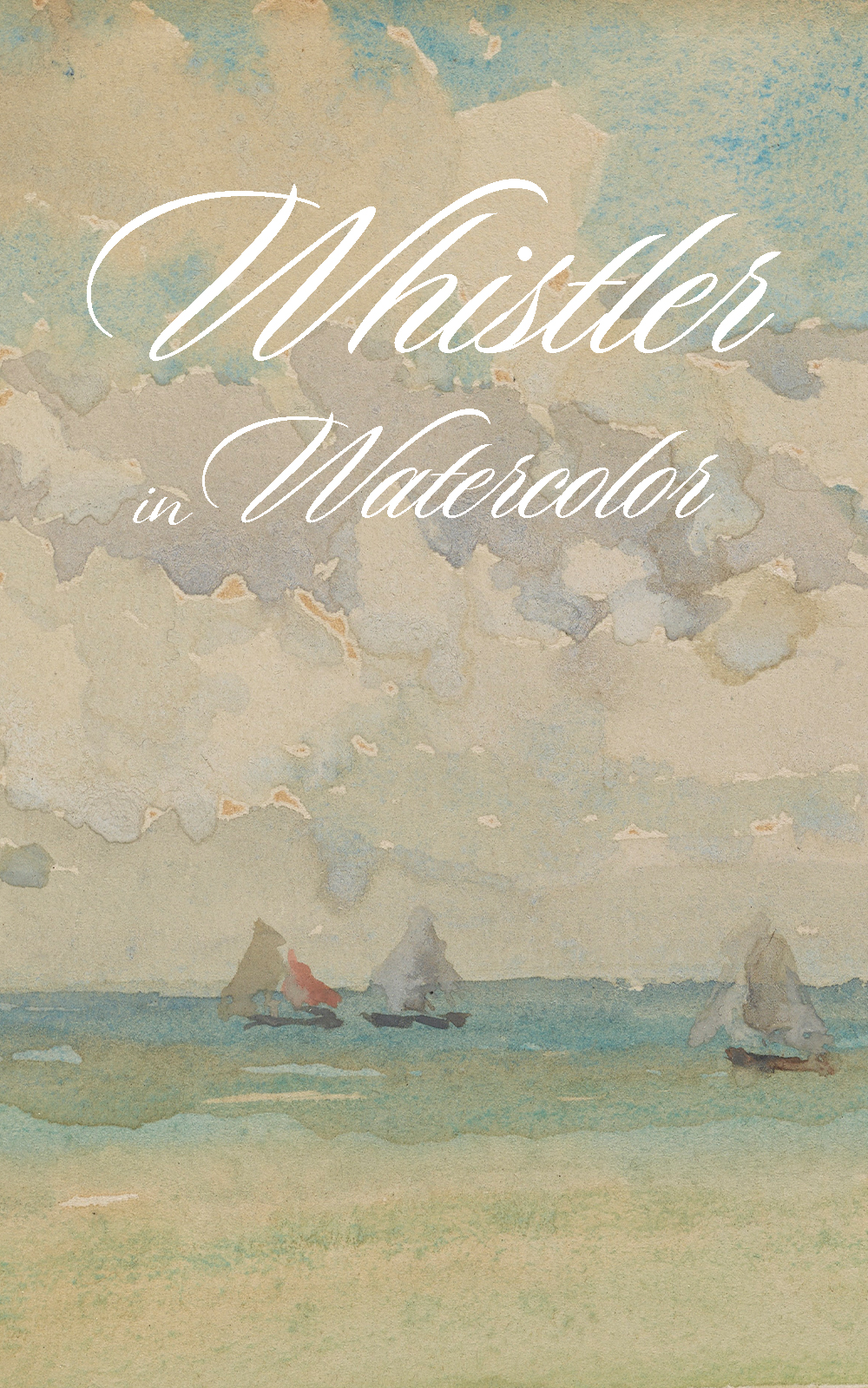 Whistler in Watercolor online publication cover. Cover image: a watercolor painting of sailboats on the ocean in pastel shades of blue, green, and cream. The title 